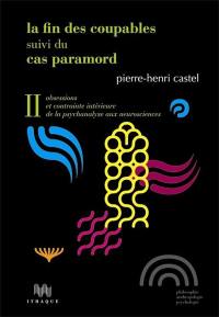 Obsessions et contrainte intérieure : de la psychanalyse aux neurosciences. Vol. 2. La fin des coupables. Le cas Paramord