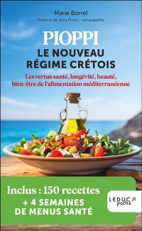 Pioppi : le nouveau régime crétois : les vertus santé, longévité, beauté, bien-être de l'alimentation méditerranéenne