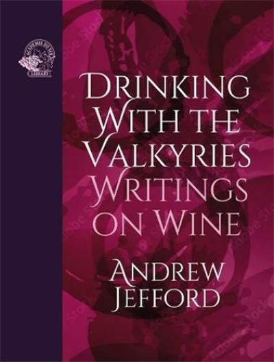 Drinking with the Valkyries : Writings on Wine