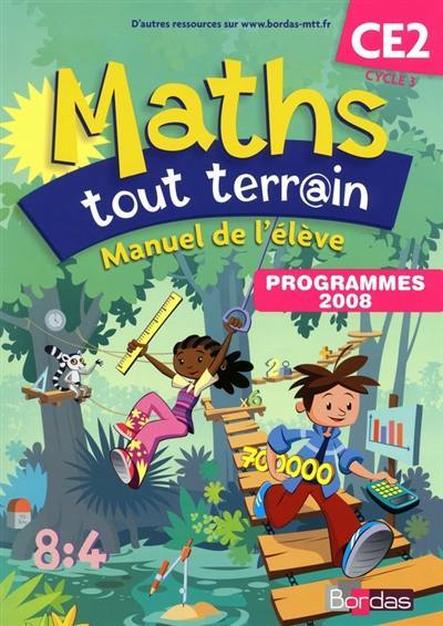 Maths tout terrain CE2, cycle 3 : manuel d'élève : programmes 2008