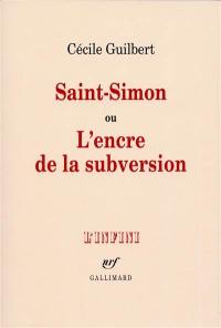 Saint-Simon ou l'Encre de la subversion