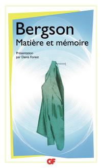 Matière et mémoire : essai sur la relation du corps à l'esprit