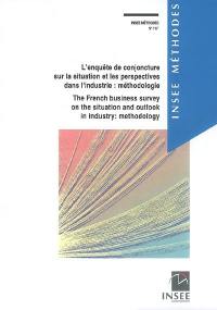 L'enquête de conjoncture sur la situation et les perspectives dans l'industrie : méthodologie. The French business survey on the situation and outlook in industry : methodology