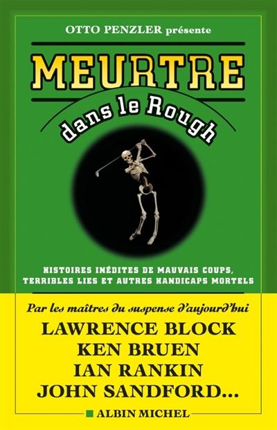 Meurtre dans le rough : histoires inédites de mauvais coups, terribles lies et autres handicaps mortels