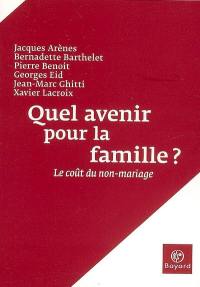 Quel avenir pour la famille ? : le coût du non-mariage