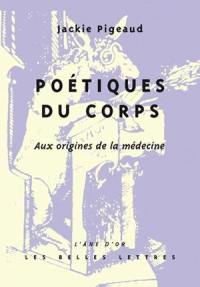 Poétiques du corps : aux origines de la médecine