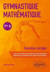 Gymnastique mathématique terminale S : exercices corrigés