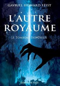 L'autre royaume. Le tombeau des dieux