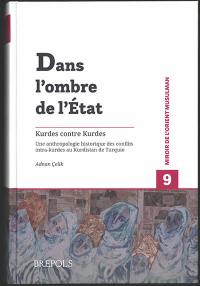 Dans l'ombre de l'Etat : Kurdes contre Kurdes : une anthropologie historique des conflits intra-kurdes au Kurdistan de Turquie