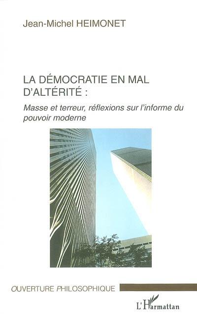 La démocratie en mal d'altérité : masse et terreur, réflexions sur l'informe du pouvoir moderne