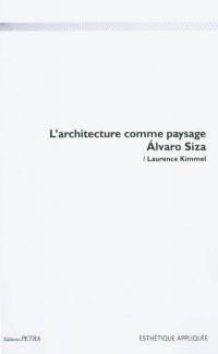 L'architecture comme paysage : Alvaro Siza