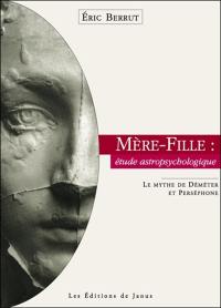 Mère-fille, étude astropsychologique : le mythe de Déméter et Perséphone