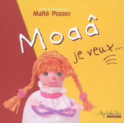 Moaâ, je veux...