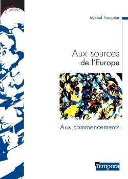 Aux sources de l'Europe. Vol. 1. Les premiers temps