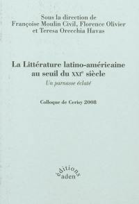 La littérature latino-américaine au seuil du XXIe siècle : un parnasse éclaté : colloque de Cerisy, 2008