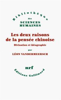 Les deux raisons de la pensée chinoise : divination et idéographie