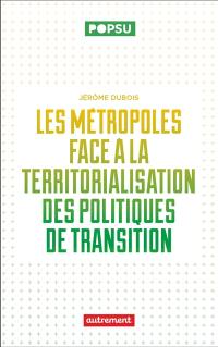 La territorialisation des politiques publiques de la transition environnementale : de la capacité des jeunes métropoles à répondre aux enjeux écologiques