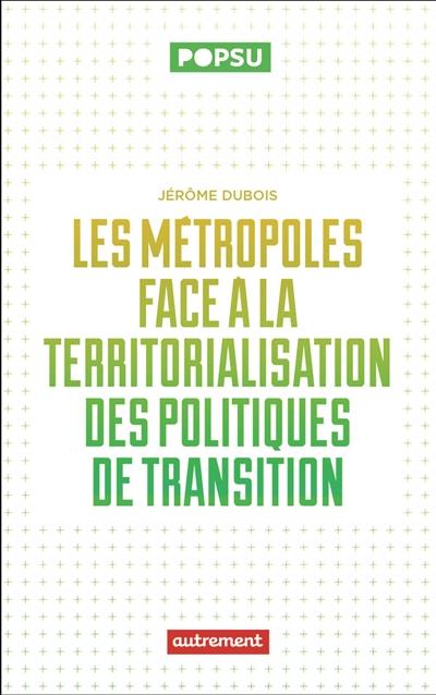 La territorialisation des politiques publiques de la transition environnementale : de la capacité des jeunes métropoles à répondre aux enjeux écologiques