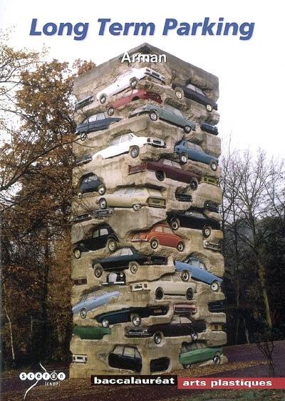 Long term parking, Arman : dossier