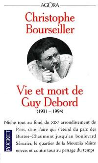 Vie et mort de Guy Debord : 1931-1994