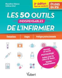 Les 50 outils indispensables de l'infirmier : études en IFSI : évaluations, stages, pratique professionnelle