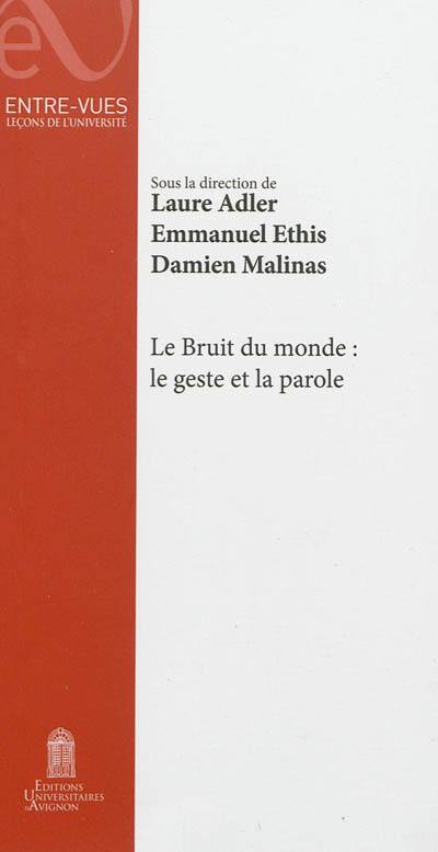 Le bruit du monde : le geste et la parole