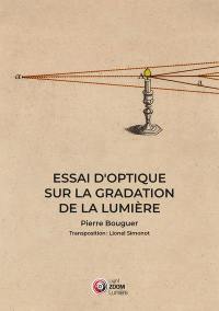 Essai d'optique sur la gradation de la lumière : méthodes pour mesurer la force de la lumière