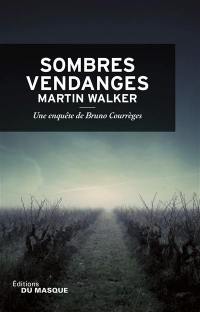 Une enquête de Bruno Courrèges. Sombres vendanges