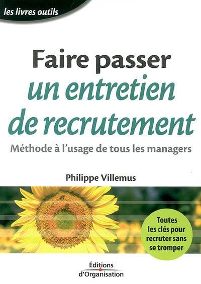 Faire passer un entretien de recrutement : méthode à l'usage de tous les managers