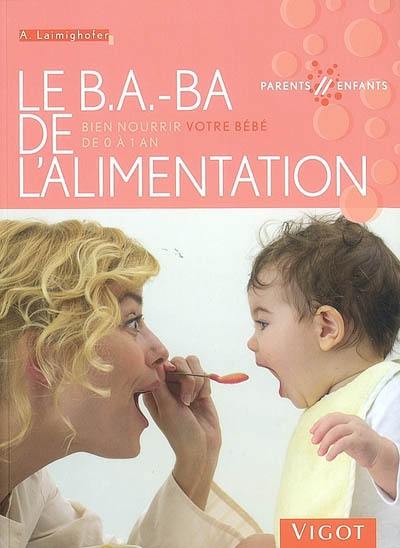 Le b.a.-ba de l'alimentation : bien nourrir votre bébé de 0 à 1 an