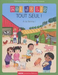 Moi, je lis tout seul !. A la ferme !