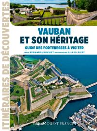 Vauban et son héritage : guide des forteresses à visiter