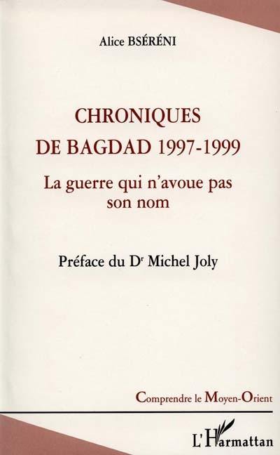 Chroniques de Bagdad 1997-1999 : la guerre qui n'avoue pas son nom