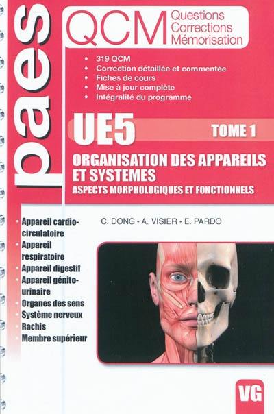 UE5 organisation des appareils et systèmes : aspects morphologiques et fonctionnels : QCM questions corrections mémorisation. Vol. 1