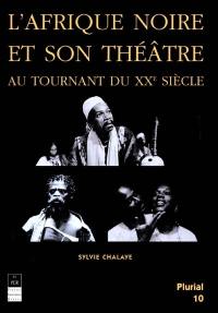 L'Afrique noire et son théâtre au tournant du XXe siècle