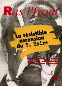 Ras l'Front, la résistible ascension du F. Haine : petit manuel à l'usage de ceux qui résistent au fascisme ordinaire