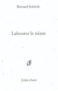 Labourer le néant