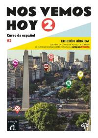 Nos vemos hoy 2 : curso de espanol, A2 : edicion hibrida