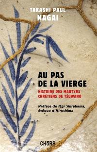 Au pas de la vierge, histoire des martyrs chrétiens de Tsuwano