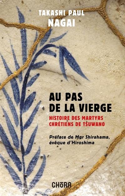 Au pas de la vierge, histoire des martyrs chrétiens de Tsuwano