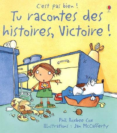 Tu racontes des histoires, Victoire !