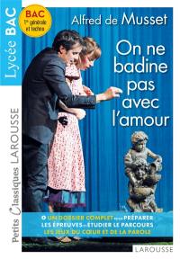 On ne badine pas avec l'amour : texte intégral et dossier : Bac 1re générale et techno