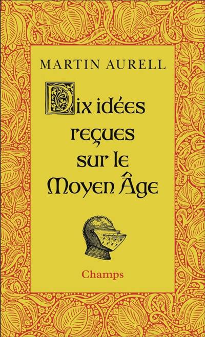 Dix idées reçues sur le Moyen Age