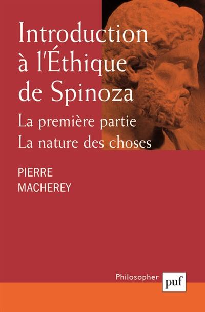 Introduction à l'éthique de Spinoza. La première partie, la nature des choses