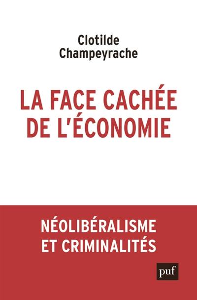 La face cachée de l'économie : néolibéralisme et criminalités