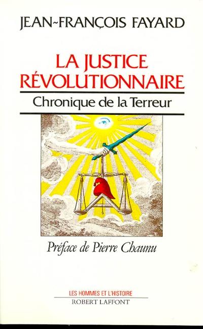 La Justice révolutionnaire : chronique de la Terreur