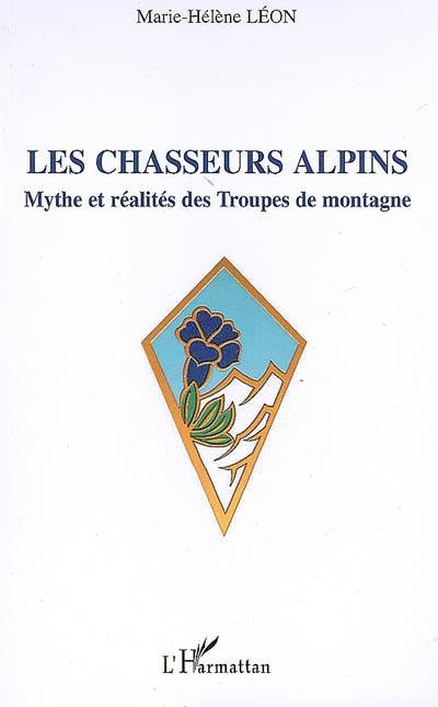 Les chasseurs alpins : mythe et réalité des troupes de montagne