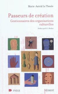 Passeurs de création : gestionnaires des organisations culturelles