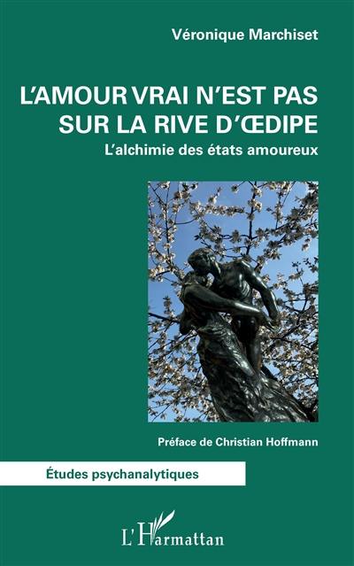 L'amour vrai n'est pas sur la rive d'Oedipe : l'alchimie des états amoureux