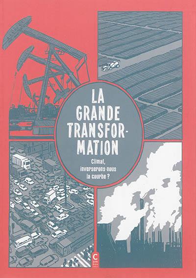 La grande transformation : climat, inverserons-nous la courbe ?